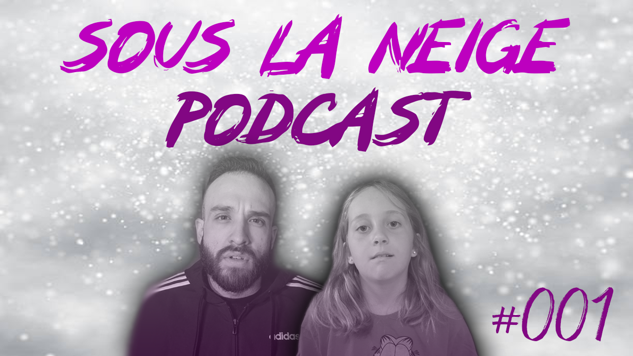 Sous La Neige Podcast EP01S01