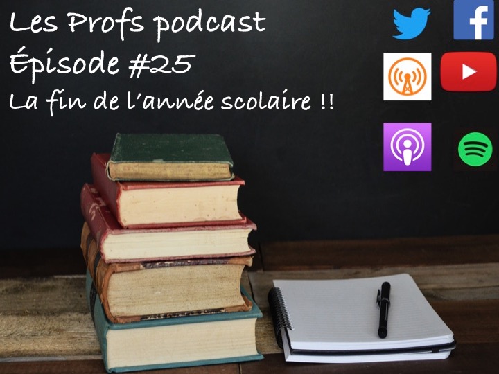 Les profs podcast #25 : La fin de l'année scolaire !!