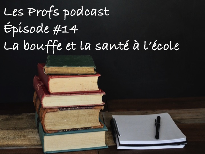 Les Profs podcast #14 : La bouffe et la santé à l'école