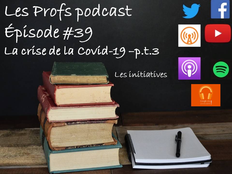 Les profs podcast 39 la crise de la covid 19 pt3: Les initiatives