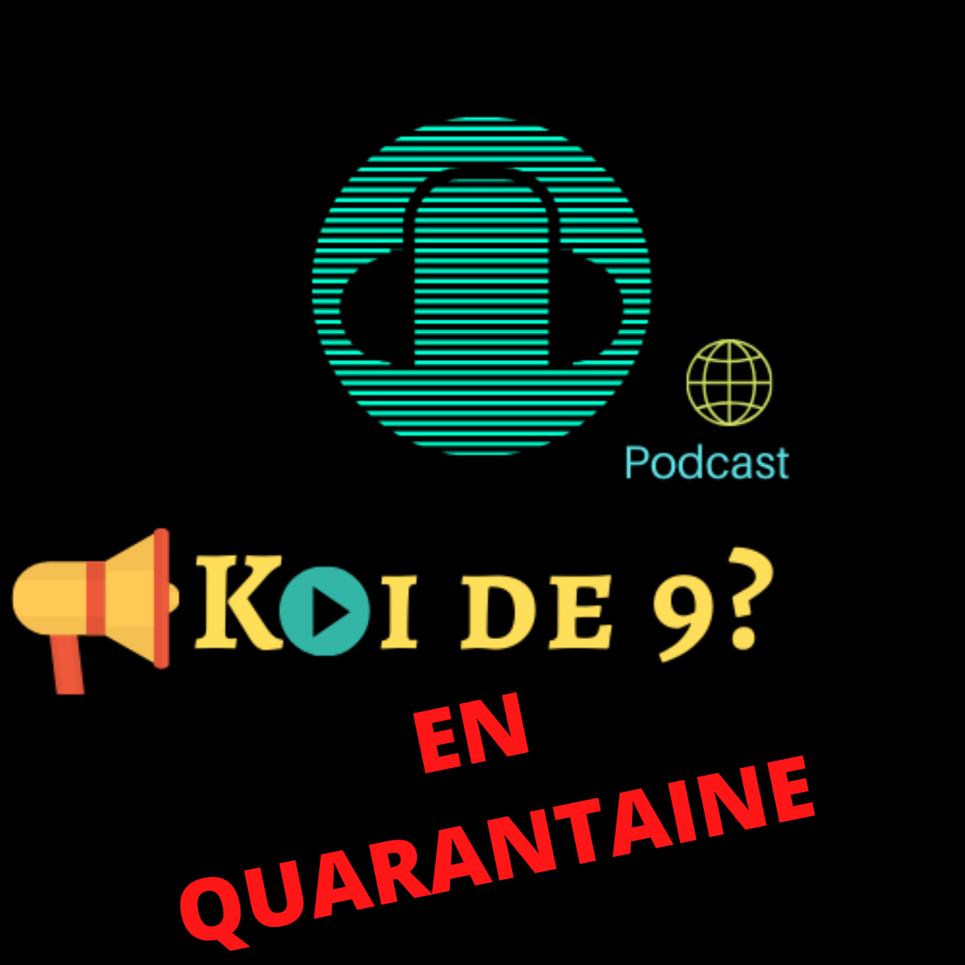 KOI DE 9 PODCAST EN QUARANTAINE!!