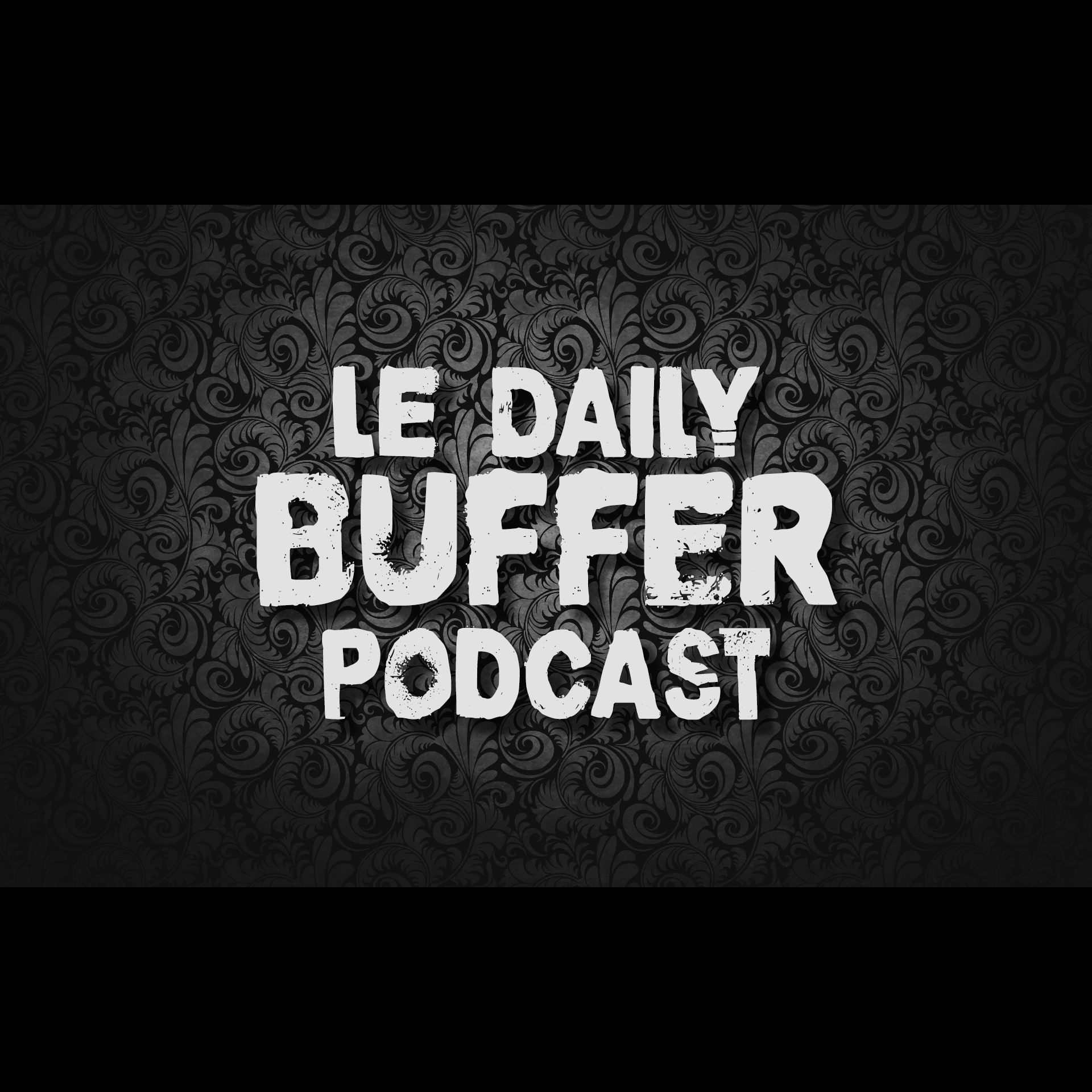 Le Daily Buffer Podcast - 2019 02 06 - Y'a pas que Gad