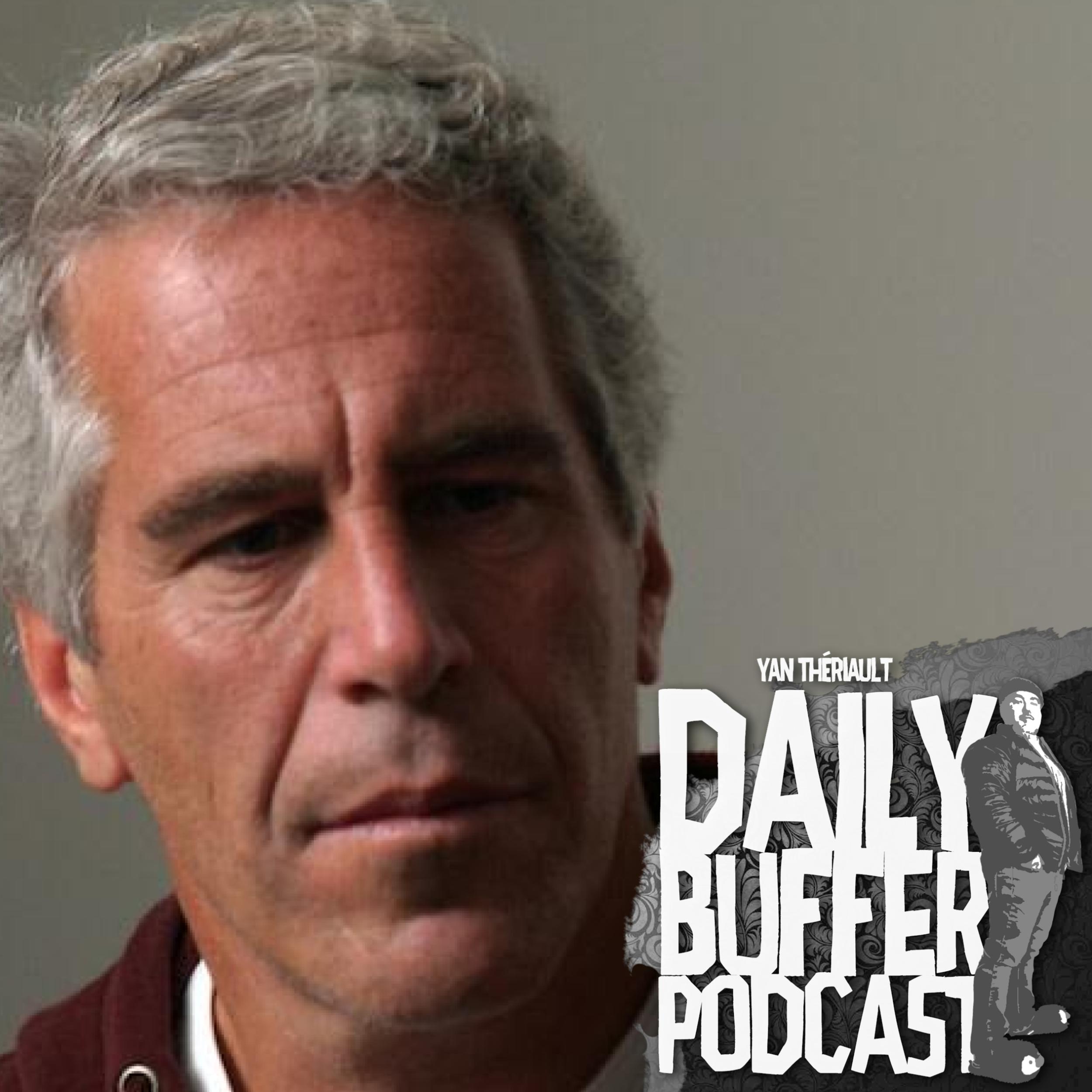 Epstein: Avis aux medias... faites votre job!!! Daily Buffer Podcast - 2019