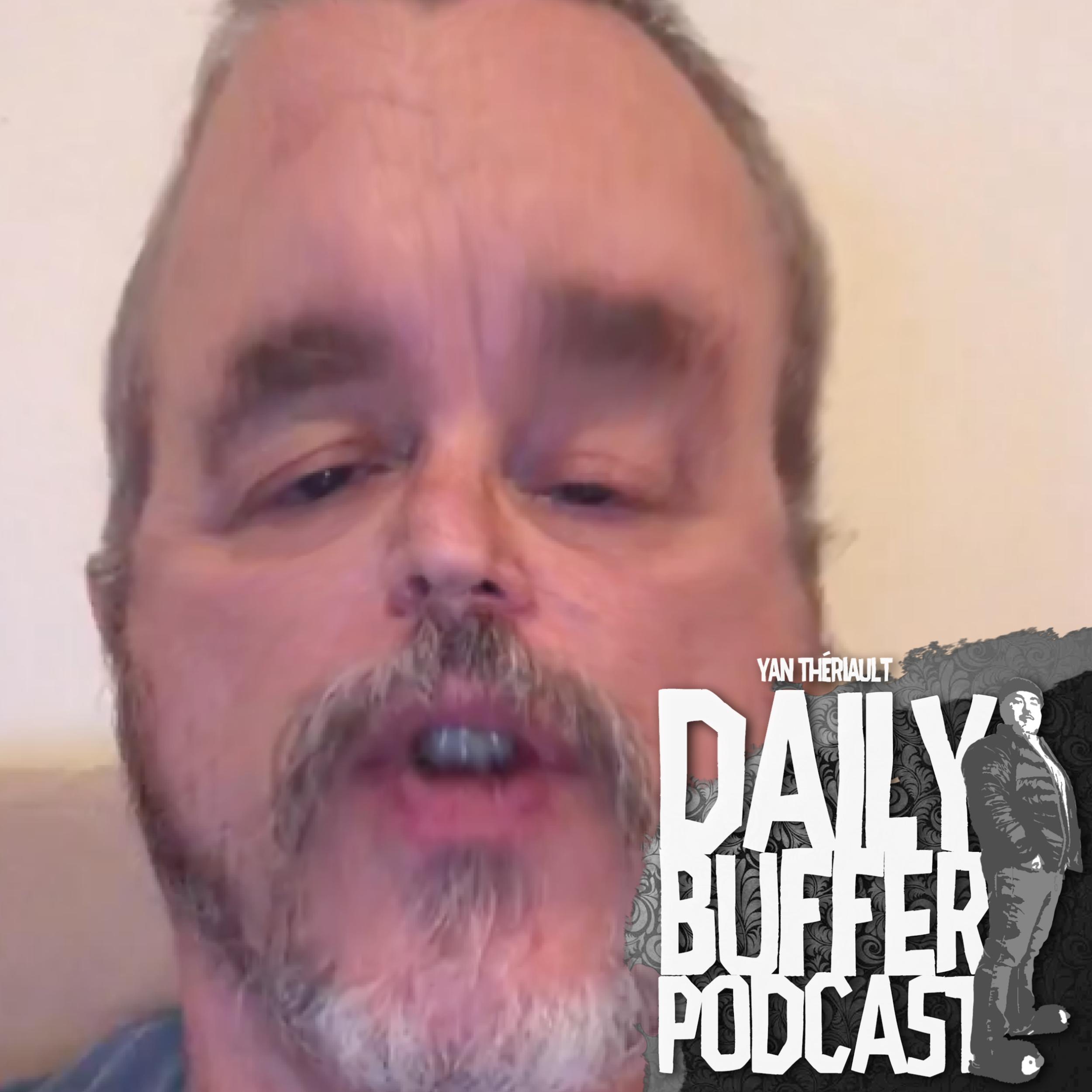 Dan Bigras is CANCELED!! - Le Daily Buffer Podcast - 2020 07 17
