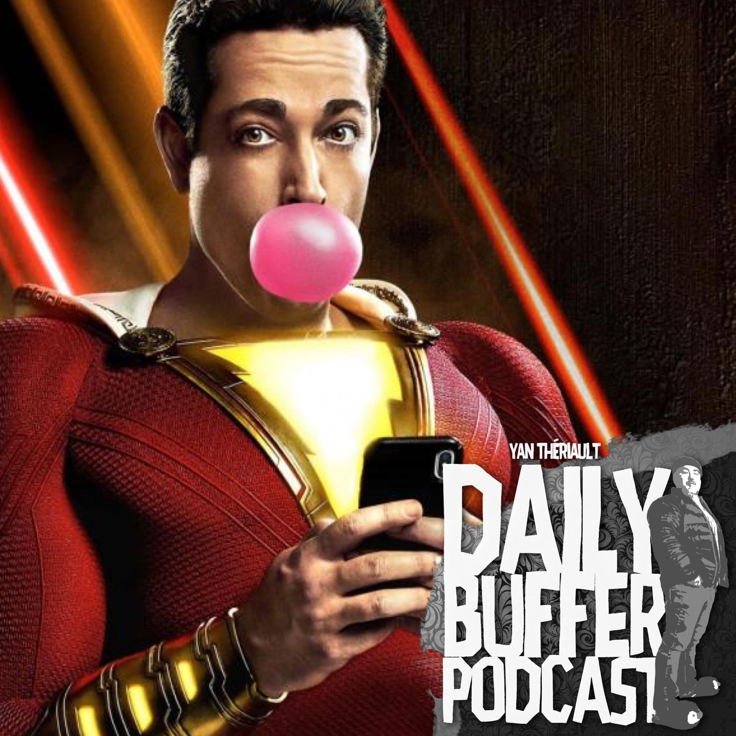 Le Daily Buffer Podcast - 2019 04 11 - Ma critique de Shazam