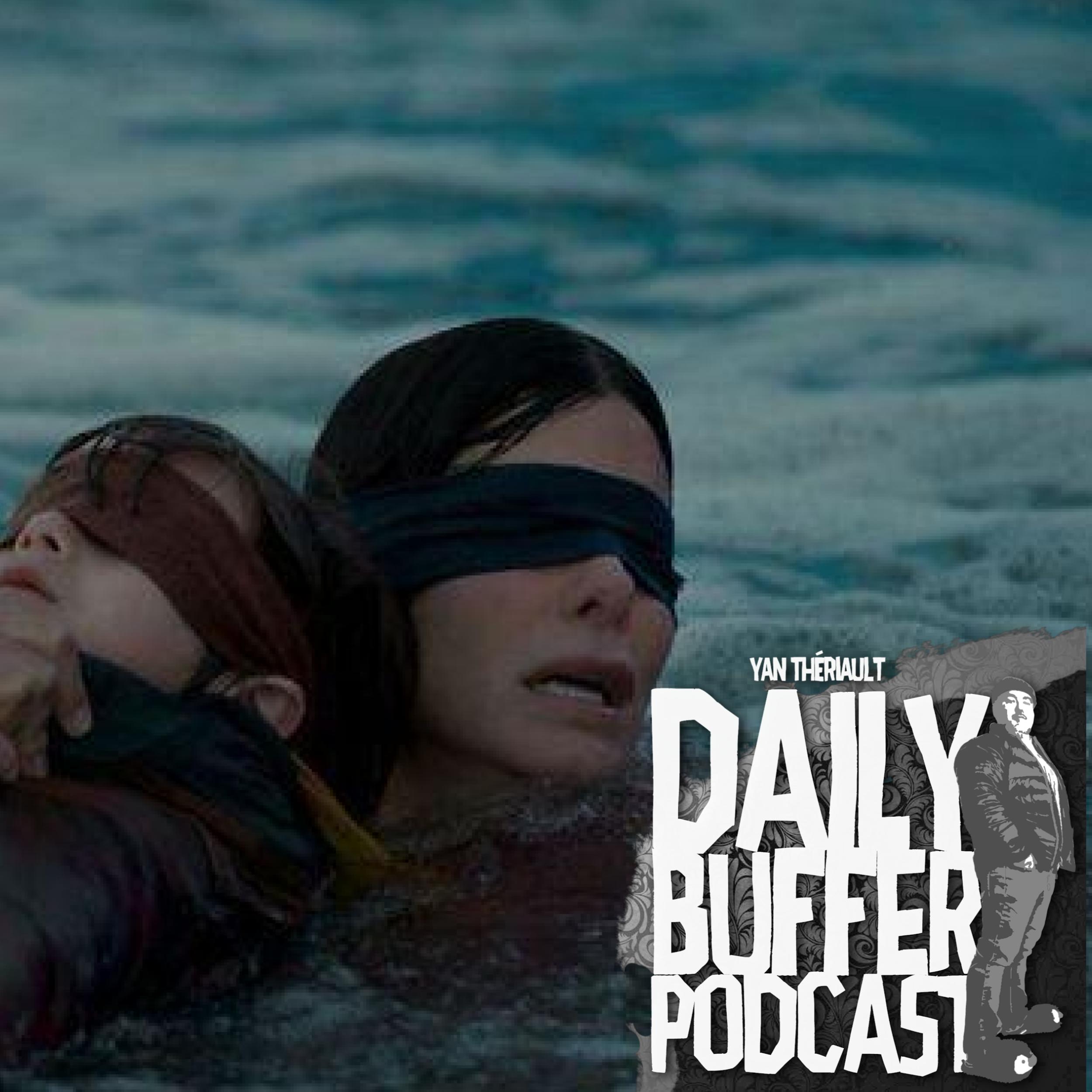 Le Daily Buffer Podcast - 2019 03 14 - Bird Box et l'hypocrésie de Netflix