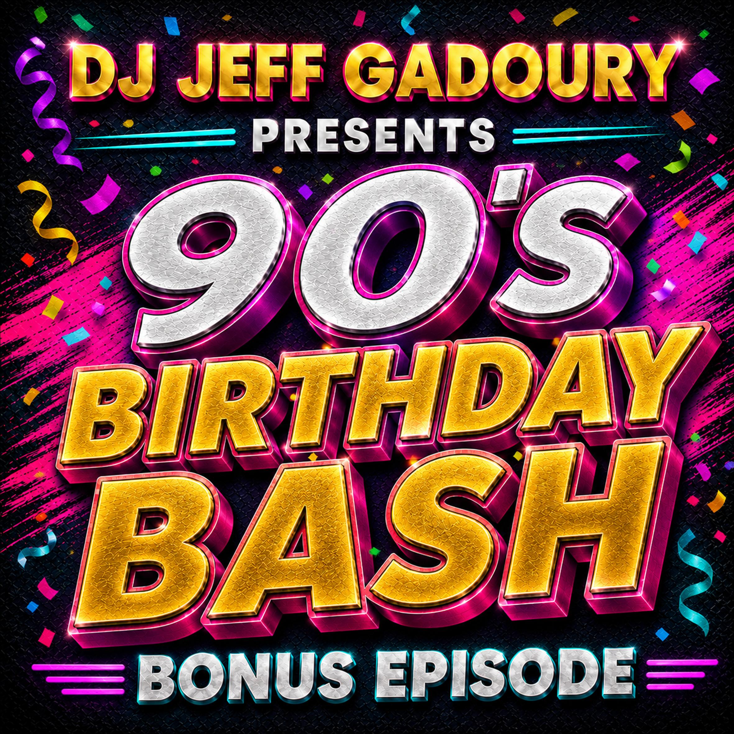DJ Jeff - 90's Birthday Bash (bonus episode)
