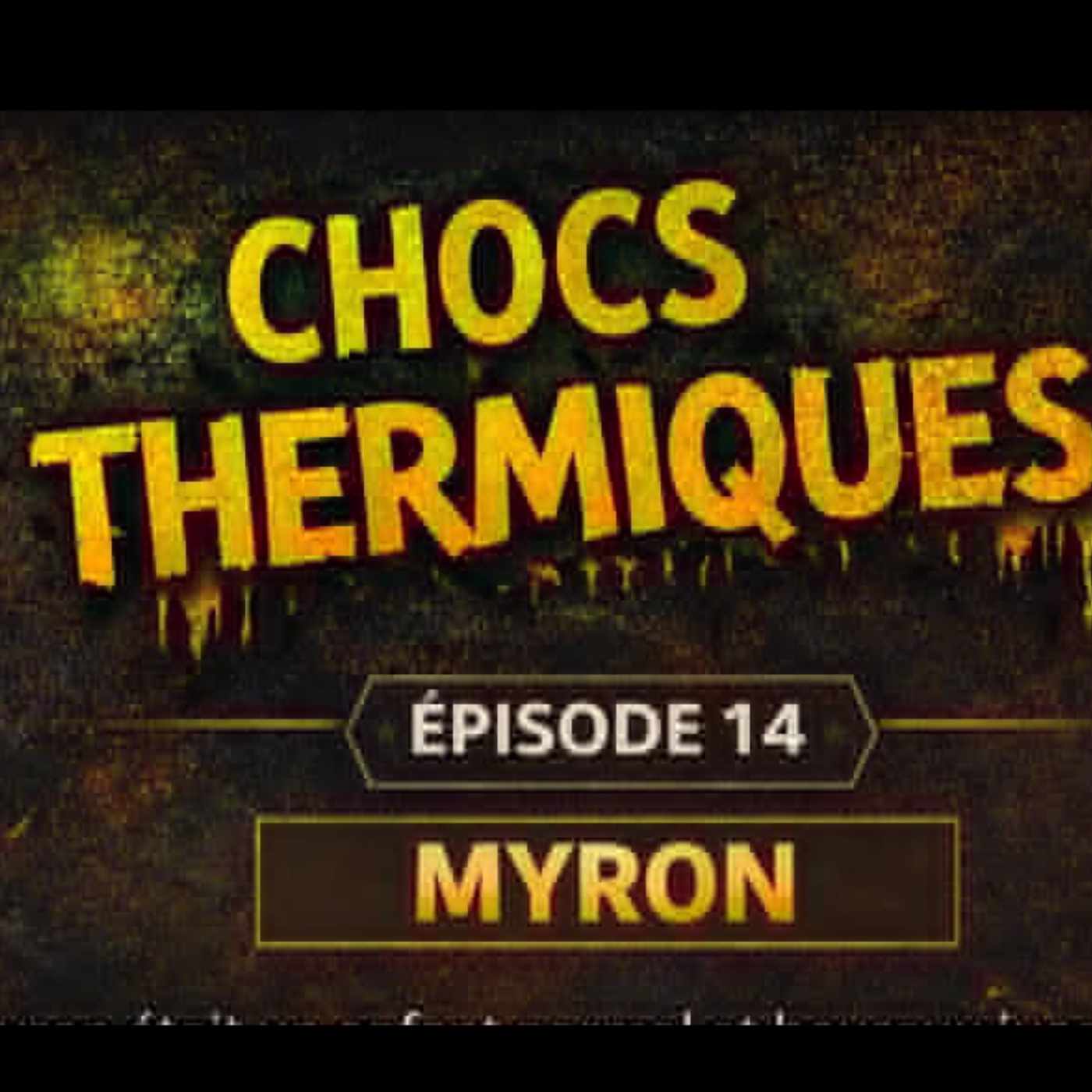 Chocs Thermiques - Épisode 14 - Myron episode artwork