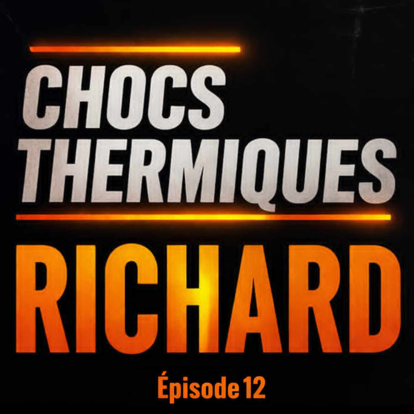 Vignette de l’épisode Chocs Thermiques - Épisode 12 - Richard