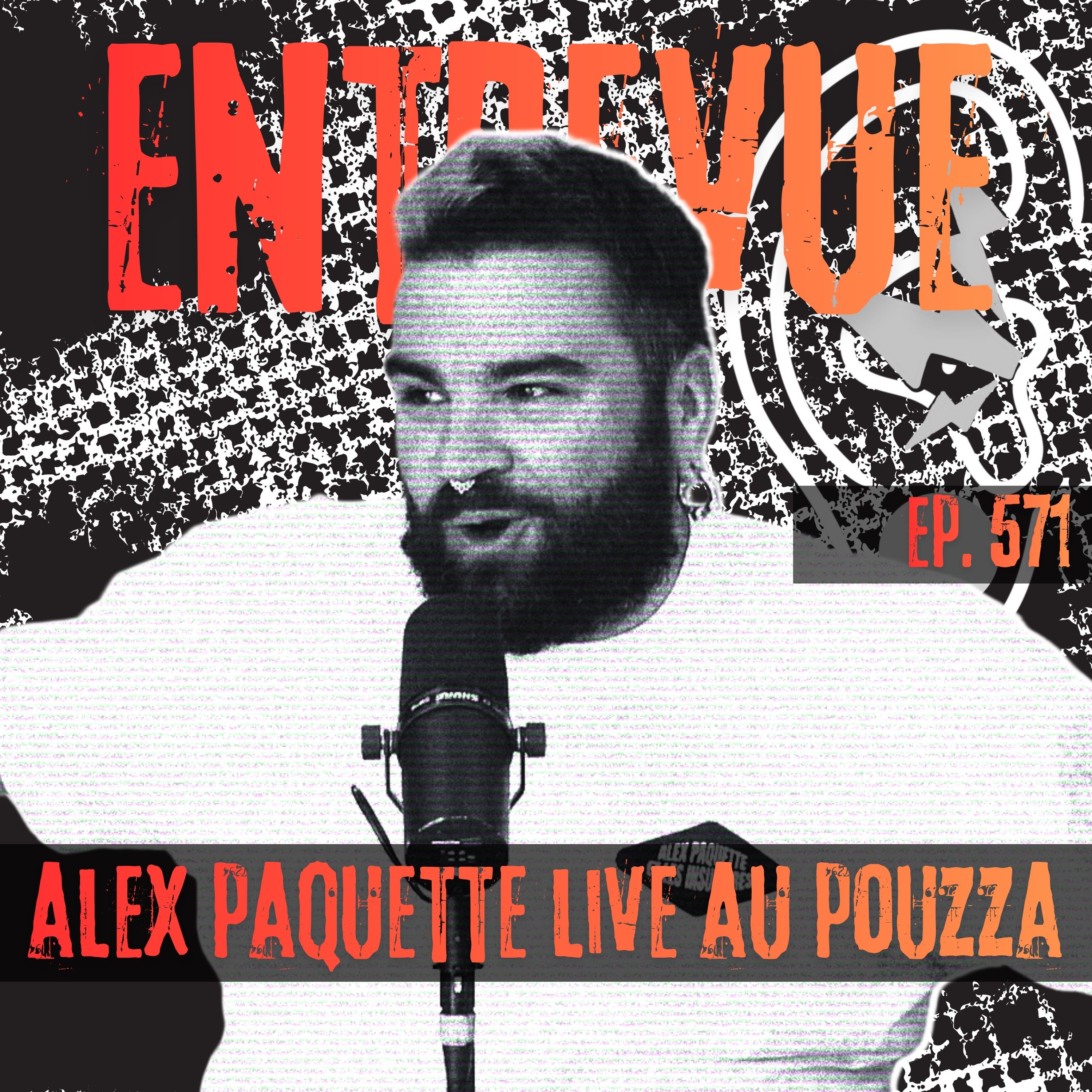 571 - Entrevue Alex Paquette live au Pouzza