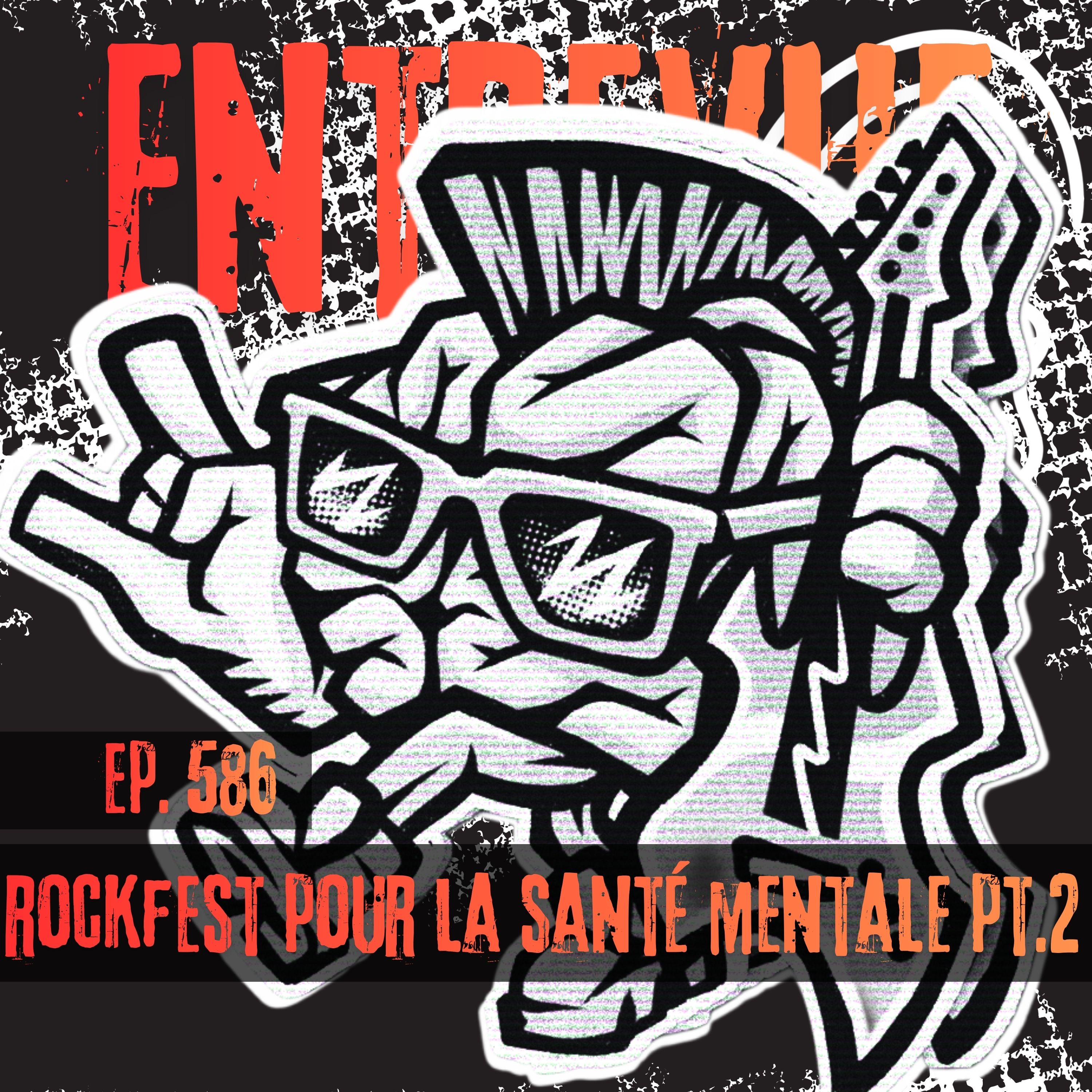 586 - Rockfest pour la santé mentale pt.2