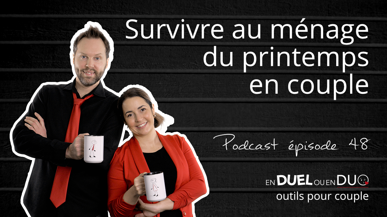 #48 - Survivre au ménage du printemps en couple