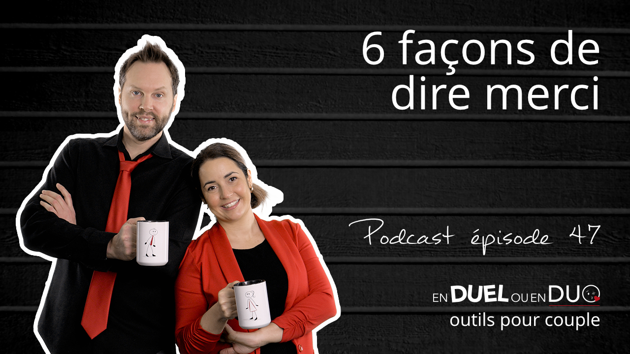 #47 - Comment se sentir apprecié.e en couple