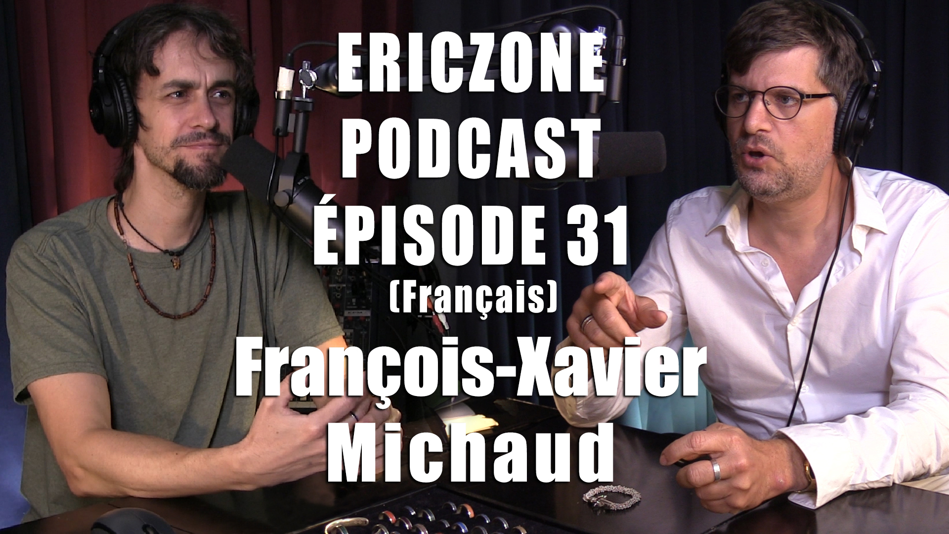 Ericzone Podcast: Épisode 31: François-Xavier Michaud (Fr)