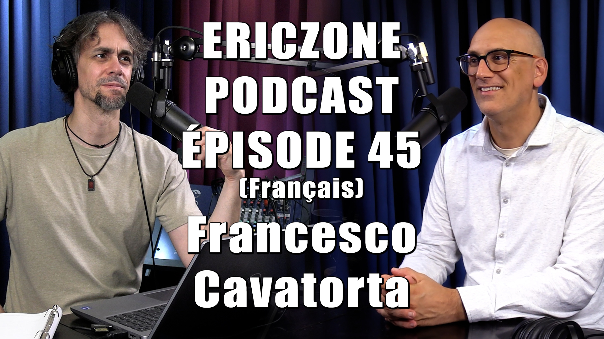Ericzone Podcast: Épisode 45: Francesco Cavatorta