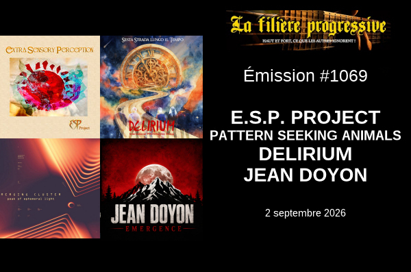 Au programme : E.S.P. PROJECT, PATTERN SEEKING ANIMALS, DELIRIUM, JEAN DOYON