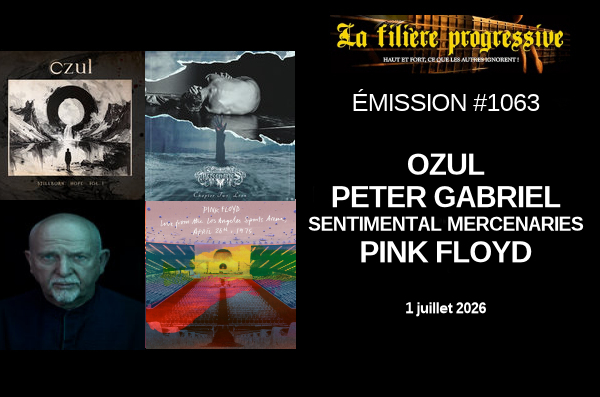 ÉMISSION #1063 Au programme : OZUL, PETER GABRIEL, SENTIMENTAL MERCENARIES, PINK FLOYD