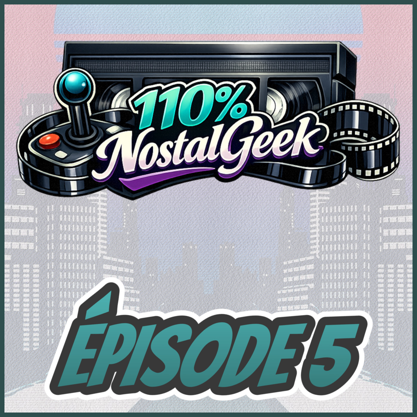 110% NostalGeek Épisode 5 - Spécial jouets d’enfance!