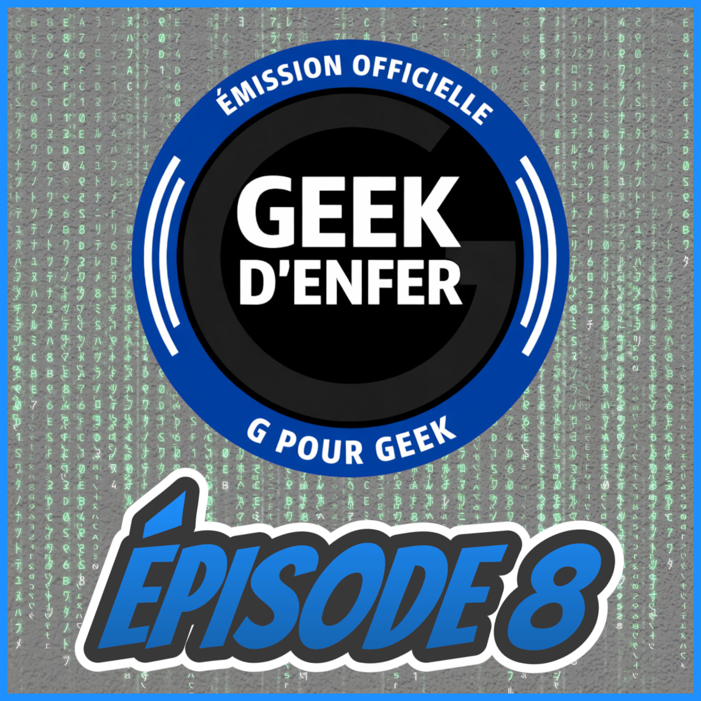 Geek d’Enfer Épisode 8 : La folie geek continue! 