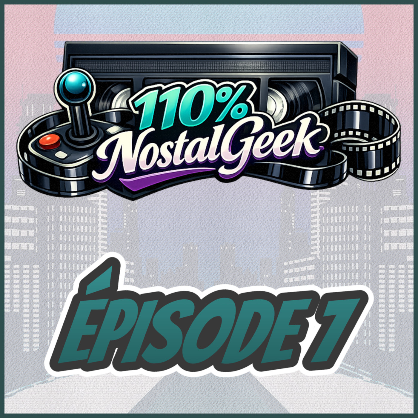 110% NostalGeek  Épisode 7 - 110% SOUVENIR