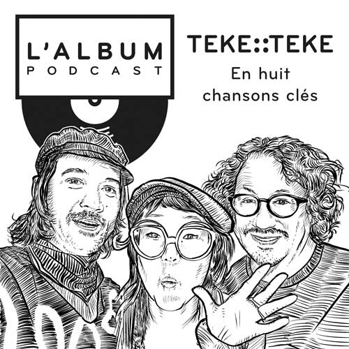 TEKE::TEKE En huit chansons clés